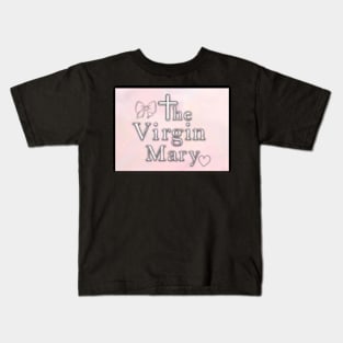 the Virgin Mary Kids T-Shirt